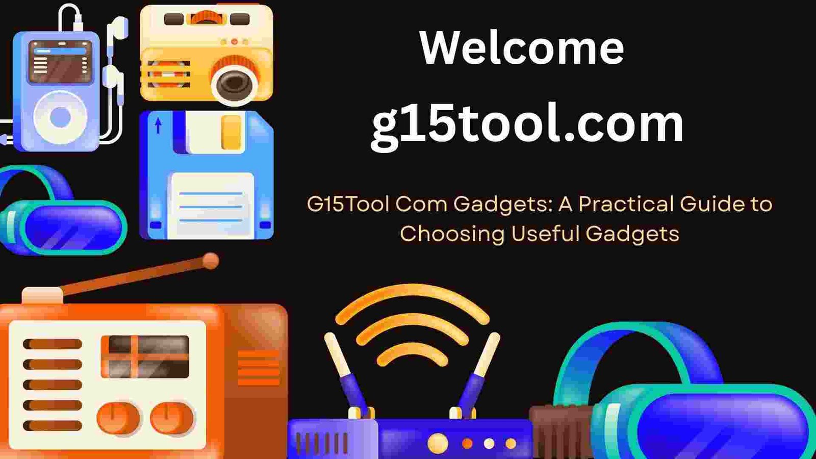 G15Tool Com Gadgets: A Practical Guide to Choosing Useful Gadgets